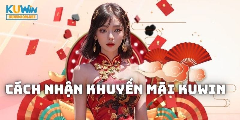 Quy trình tham gia nhận thưởng từ địa chỉ uy tín KUWIN