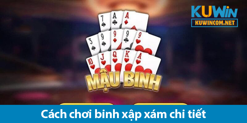 Binh xập xám – Cách chơi và chiến thuật đánh luôn thắng